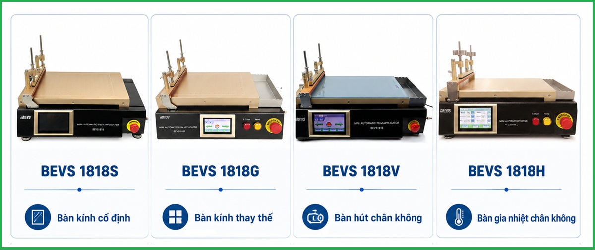 So sánh các model máy phủ màng tự động BEVS 1818S, 1818G, 1818V và 1818H So sánh các model máy phủ màng tự động BEVS 1818S, 1818G, 1818V và 1818H dùng tạo màng sơn, mực in, keo dán và vật liệu phủ
